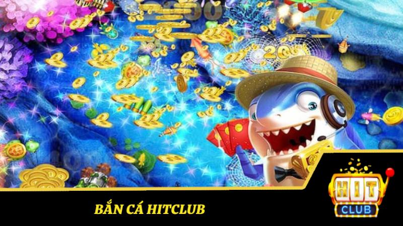 Bắn Cá Hitclub