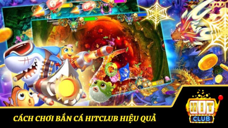 Cách Chơi Bắn Cá Hitclub Hiệu Quả