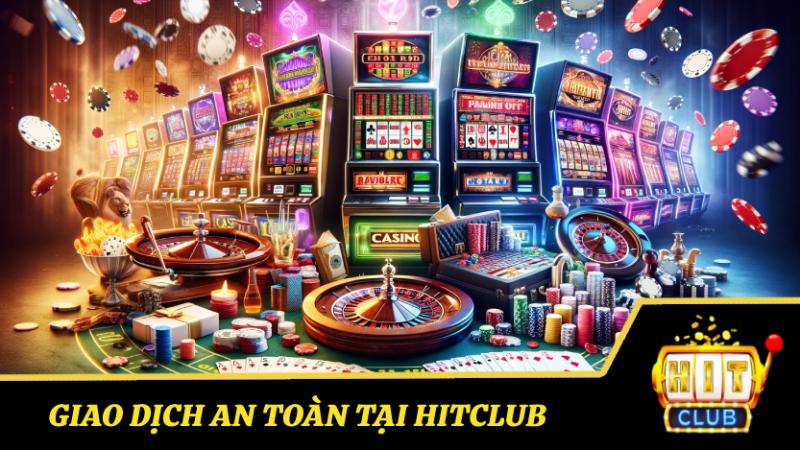 Giao dịch an toàn và uy tín tại Hitclub