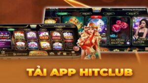 Lý do bạn nên tải app Hitclub khi mới bắt đầu